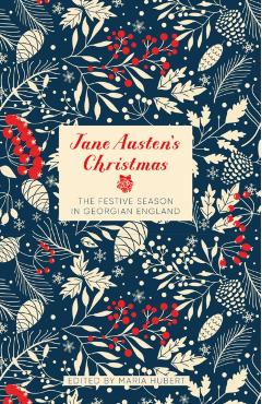 Jane Austen's Christmas: The Festive Season in Georgian England - Maria Hubert