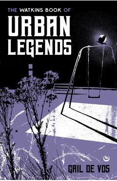 The Watkins Book of Urban Legends - Gail De Vos