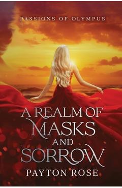 A realm of masks and sorrow - payton rose