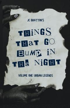 Jc bratton's things that go bump in the night: volume one: urban legends - jc bratton
