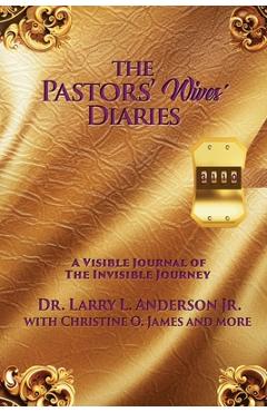 The Pastors\' Wives\' Diaries: A Visible Journal of The Invisible Journey - Larry L. Anderson