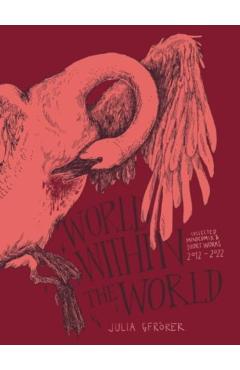 World Within the World: Collected Minicomix & Short Works 2010-2022 - Julia Gfrörer