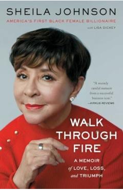 Walk Through Fire: A Memoir of Love, Loss, and Triumph - Sheila Johnson