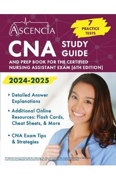 CNA Study Guide 2024-2025: 7 Practice Tests and Prep Book for the Certified Nursing Assistant Exam [6th Edition] - Jeremy Downs