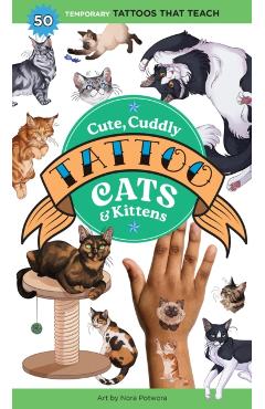 Cute, Cuddly Tattoo Cats & Kittens: 50 Temporary Tattoos That Teach - Editors Of Storey Publishing