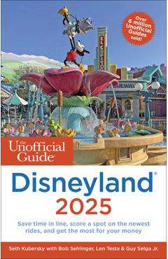 The Unofficial Guide to Disneyland 2025 - Seth Kubersky