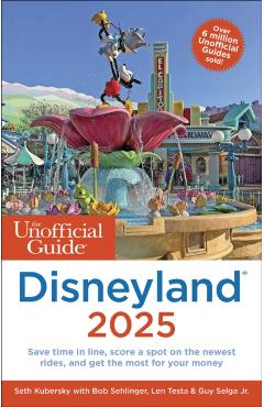 The Unofficial Guide to Disneyland 2025 - Seth Kubersky