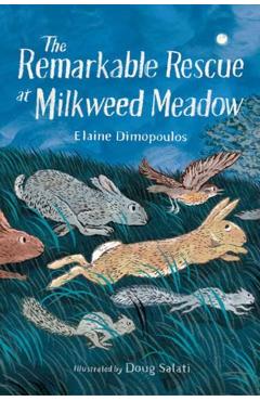 The Remarkable Rescue at Milkweed Meadow - Elaine Dimopoulos
