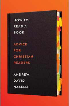 How to Read a Book: Advice for Christian Readers - Andrew D. Naselli