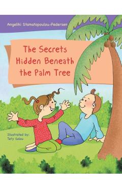 The Secrets Hidden Beneath the Palm Tree - Angeliki Stamatopoulou-pedersen