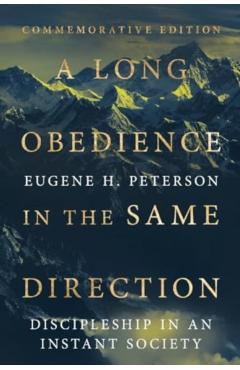 A Long Obedience in the Same Direction: Discipleship in an Instant Society - Eugene H. Peterson