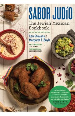 Sabor Judío: The Jewish Mexican Cookbook - Ilan Stavans