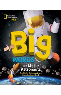 Big Words for Little Astronauts: The Stellar Dictionary Every Space Explorer Needs - Lisa M. Gerry