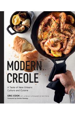 Modern Creole: A Taste of New Orleans Culture and Cuisine - Eric Cook