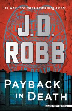 Payback in Death: An Eve Dallas Novel - J. D. Robb