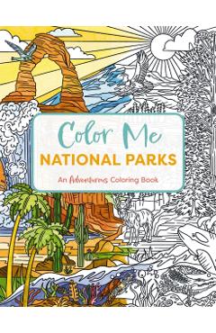 Color Me National Parks: An Adventurous Coloring Book - Editors Of Cider Mill Press