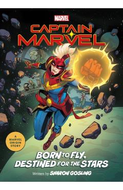 Captain Marvel: Born to Fly, Destined for the Stars: A Marvel Origin Story - Sharon Gosling