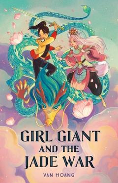 Girl Giant and the Jade War - Van Hoang
