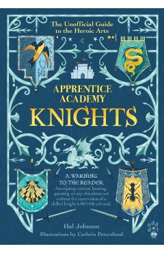 Apprentice Academy: Knights: The Unofficial Guide to the Heroic Arts - Hal Johnson