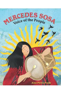 Mercedes Sosa: Voice of the People - Aixa Pérez-prado