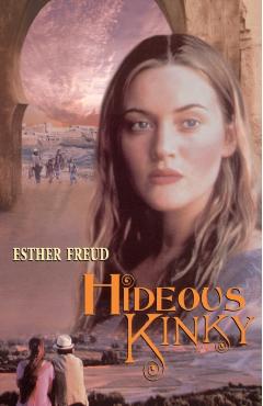 Hideous Kinky - Esther Freud