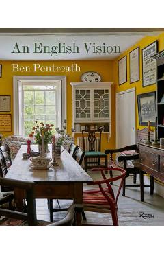 An English Vision: Traditional Architecture and Interior Decoration for the Modern World - Ben Pentreath