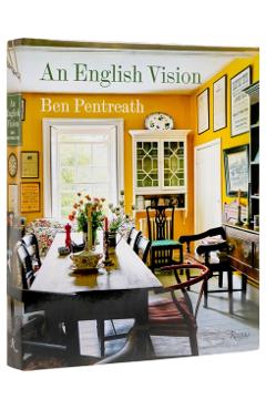 An English Vision: Traditional Architecture and Interior Decoration for the Modern World - Ben Pentreath