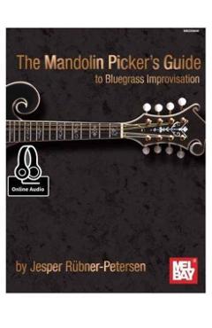 The Mandolin Picker's Guide to Bluegrass Improvisation - Jesper Rubner-peterson