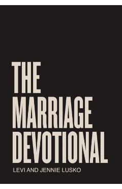 The Marriage Devotional: 52 Days to Strengthen the Soul of Your Marriage - Levi Lusko