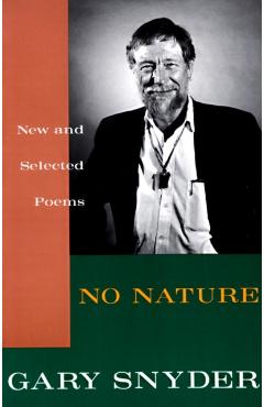 No Nature: New and Selected Poems - Gary Snyder