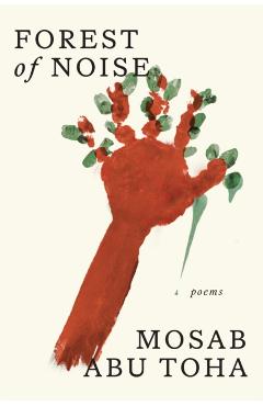 Forest of Noise: Poems - Mosab Abu Toha