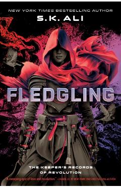 Fledgling: The Keeper's Records of Revolution - S. K. Ali