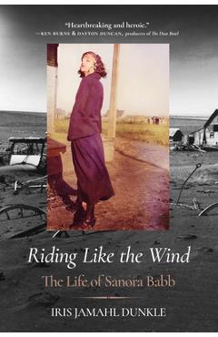 Riding Like the Wind: The Life of Sanora Babb - Iris Jamahl Dunkle
