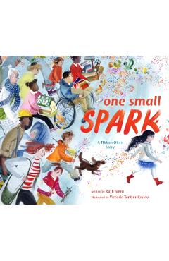 One Small Spark: A Tikkun Olam Story - Ruth Spiro