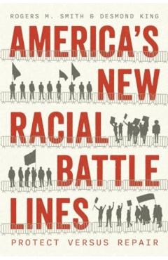 America\'s New Racial Battle Lines: Protect Versus Repair - Rogers M. Smith