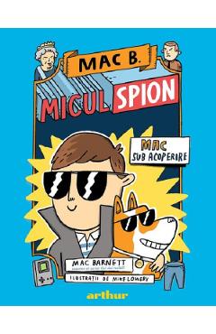 Mac B. Micul spion Vol.1: Mac sub acoperire - Mac Barnett