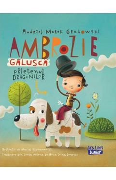 Ambrozie Galusca, prietenul dragonilor - Andrzej Marek Grabowski, Maciej Szymanowicz