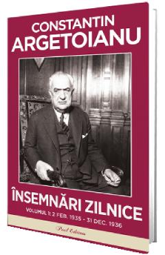 Insemnari zilnice Vol.1: 2 Februarie 1935 - 31 Decembrie 1936 - Constantin Argetoianu - PAUL EDITIONS
