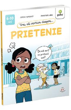 Vrei sa vorbim despre prietenie - Carine Simonet, Anne Guillard