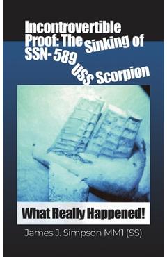 Incontrovertible Proof: What Really Happened! - James J. Simpson