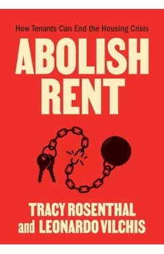 Abolish Rent: How Tenants Can End the Housing Crisis - Tracy Rosenthal