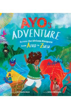 Ayo\'s Adventure: Across the African Diaspora from Afro to Zulu - Ain Heath Drew