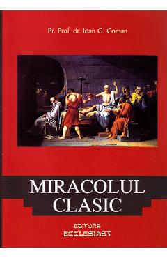 Miracolul clasic – Ioan G. Coman carte