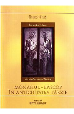 Monahul, Episcop in antichitatea tarzie - Andrea Sterk