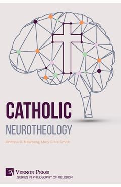 Catholic Neurotheology - Andrew B. Newberg