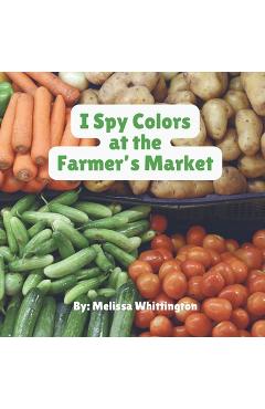 I Spy Colors at the Farmer\'s Market - Melissa Whittington