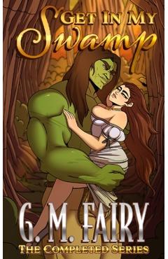 Get In My Swamp: The Completed Series - G. M. Fairy