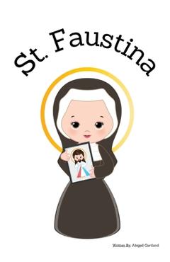 St. Faustina - Children's Christian Book - Lives of the Saints - Abigail Gartland