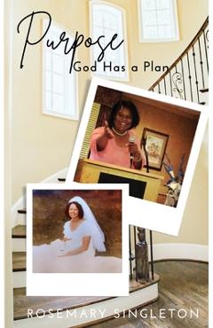 Purpose God Has a Plan - Rosemary Singleton