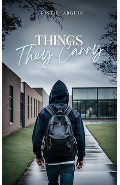 Things They Carry - Cristie Arguin